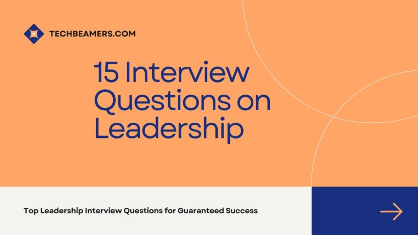 15 Interview Questions on Leadership with Answers
