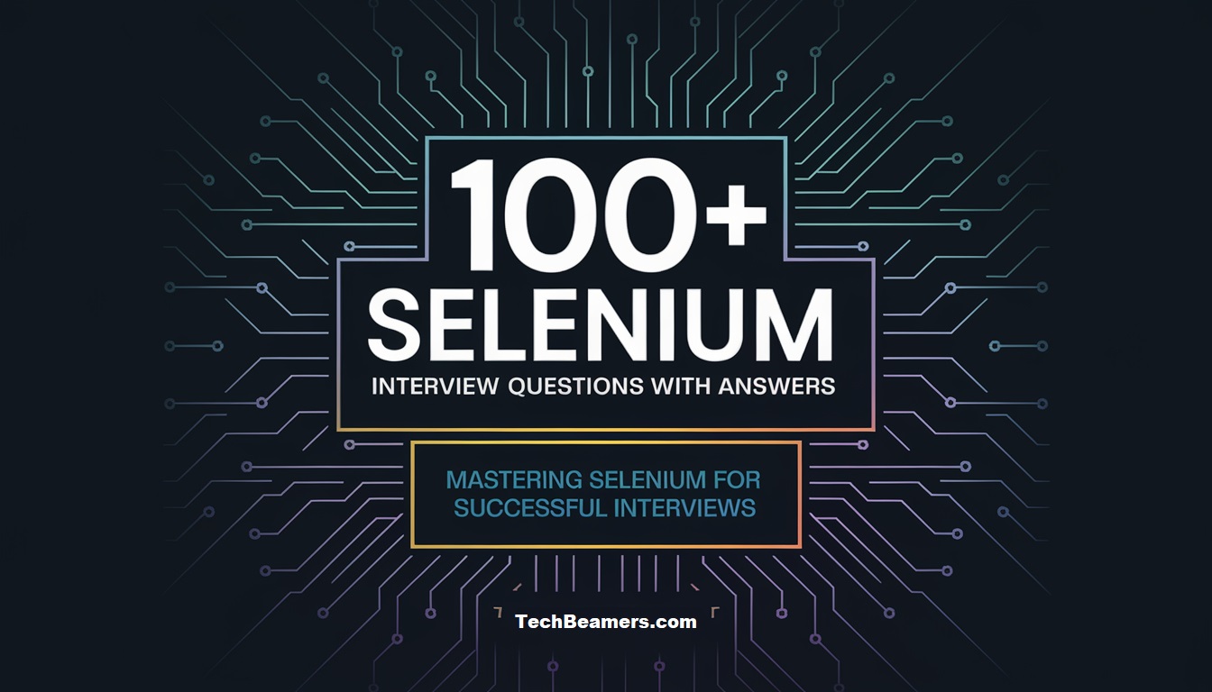 Top 100+ Selenium Interview Questions and Answers with Free PDF for Download