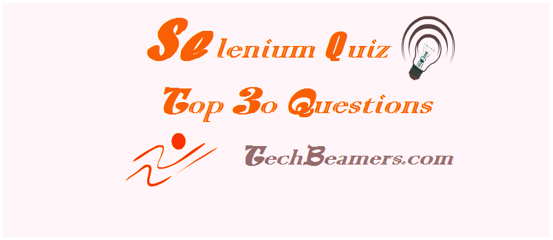 Selenium webdriver quiz with best 30 selenium questions.