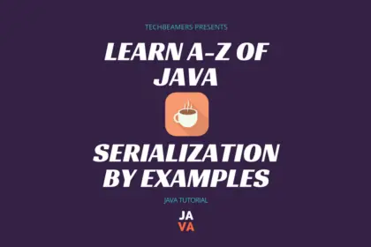 Learn Java Serialization By Examples.