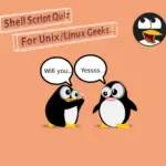 Shell script quiz for Unix Linux geeks.
