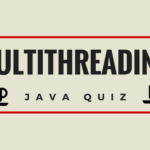 Java Multithreading Quiz with 20 Interview Questions