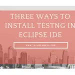 Three Ways to Install TestNG in Eclipse IDE