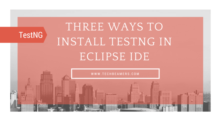 Install TestNG in Eclipse IDE in 3 Simple Ways