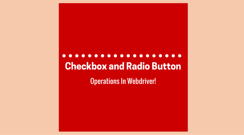 Checkbox and Radio Button Operations In Webdriver