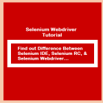 Difference Between Selenium IDE, Selenium RC, and Selenium Webdriver