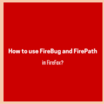 How to use FireBug and FirePath in FireFox