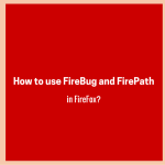 How to use FireBug and FirePath in FireFox