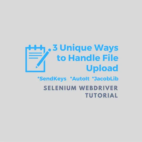 3 Unique Ways to Handle File Upload in Selenium Webdriver