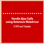 Handle Ajax Calls using Selenium Webdriver