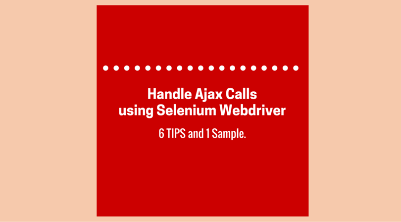 Handle Ajax Calls using Selenium Webdriver