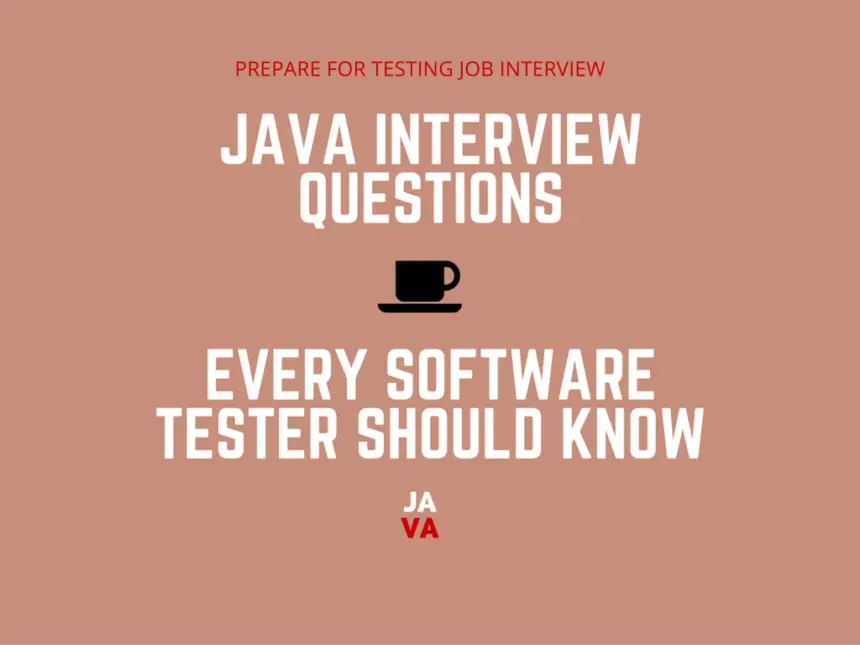 JAVA INTERVIEW QUESTIONS EVERY SOFTWARE TESTER SHOULD KNOW