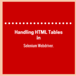 Handling HTML Tables in Selenium Webdriver