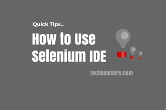 How to Use Selenium IDE - Quick Tips