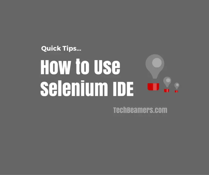 How to Use Selenium IDE - Quick Tips