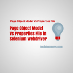 Page Object Model Vs Properties File in Selenium Webdriver