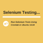 Run Selenium Tests Using Crontab in Ubuntu 14.04