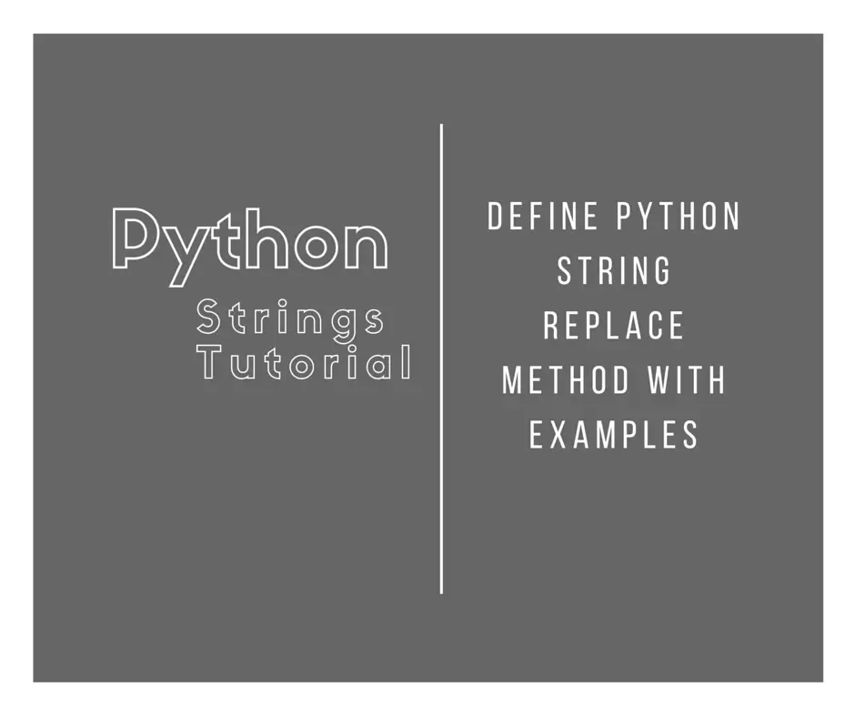 Define Python String Replace Method with Examples