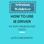 How to Use Internet Explorer Driver to Run Webdriver Tests