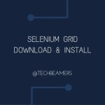 Selenium Grid Download and Install