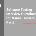 Software Testing Interview Questions for Manual Testers - Part2