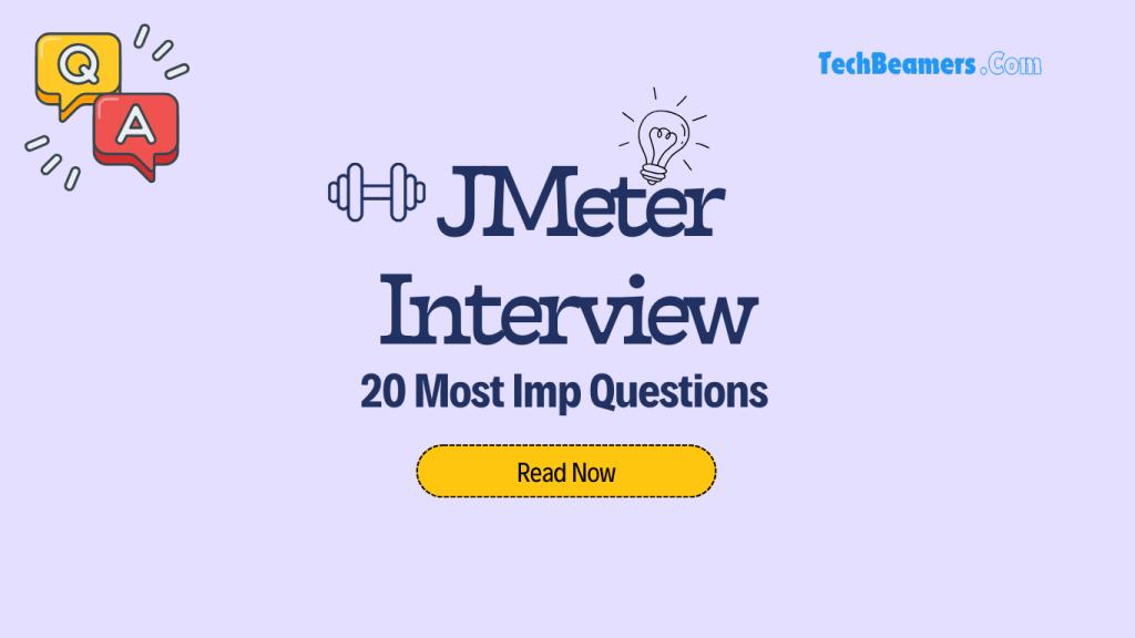 20 JMeter Interview Questions for Experienced QA - TechBeamers