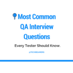 Most Common QA Interview Questions and Answers for Testers