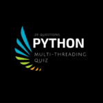 Python Multithreading Quiz - 20 Questions To Test Your Skills