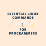 Essential Linux Commands Programmers Should Know