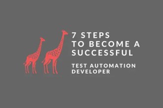 Seven Steps A Successful Test Automation Developer Should Follow