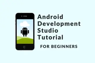 Android Development Studio Tutorial for Beginners