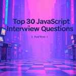 Master Top 30 JavaScript Interview Questions with these code examples