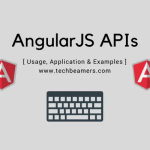 AngularJS APIs, their Usage & Application with Examples
