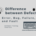 Difference between Defect, Error, Bug, Failure, and Fault