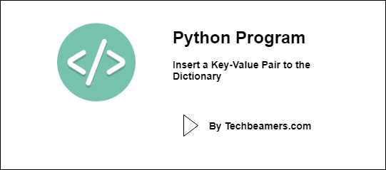 Python Program to Insert a Key-Value Pair to the Dictionary