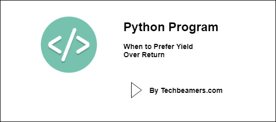 Python program-When to Prefer Yield Over Return