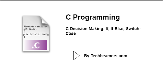 C Decision Making_ If, If-Else, Switch-Case