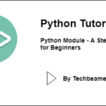 Python Module - A Step by Step Tutorial for Beginners