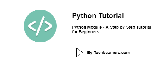 Python Module - A Step by Step Tutorial for Beginners