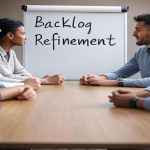 Grooming in Agile: Backlog Refinement Tips You Can’t Miss