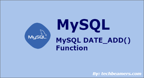 MySQL DATE_ADD Function with Examples