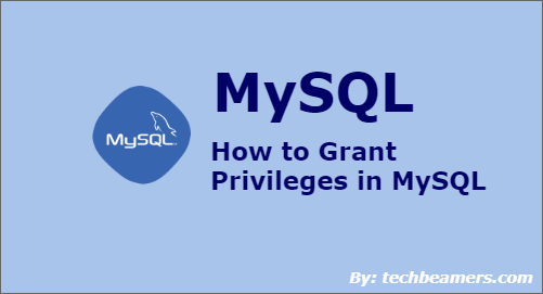 How to Grant Privileges in MySQL