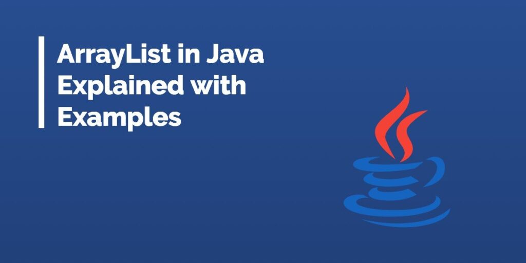 Java ArrayList Explained with Examples