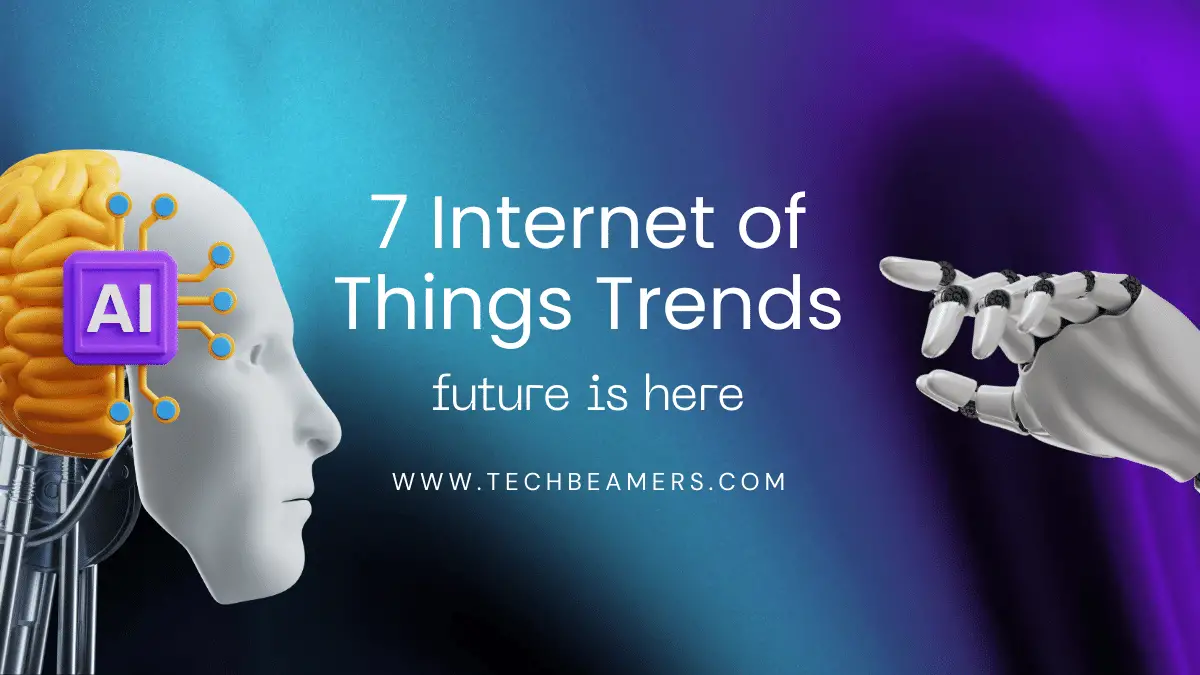 7 IoT Trends To Watch In 2024 - TechBeamers