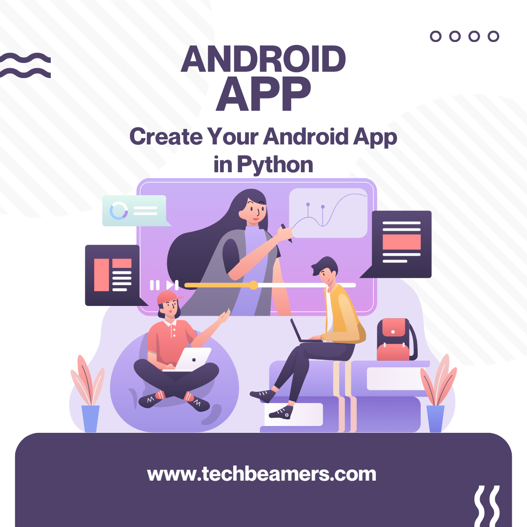 Create an Android App in Python - TechBeamers