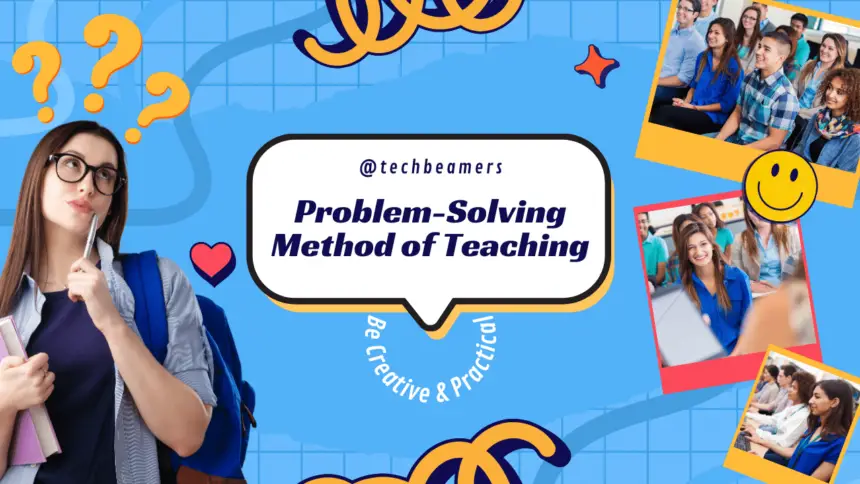 What is Problem-Solving Method of Teaching?
