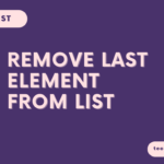 Python Remove the Last Element from a List
