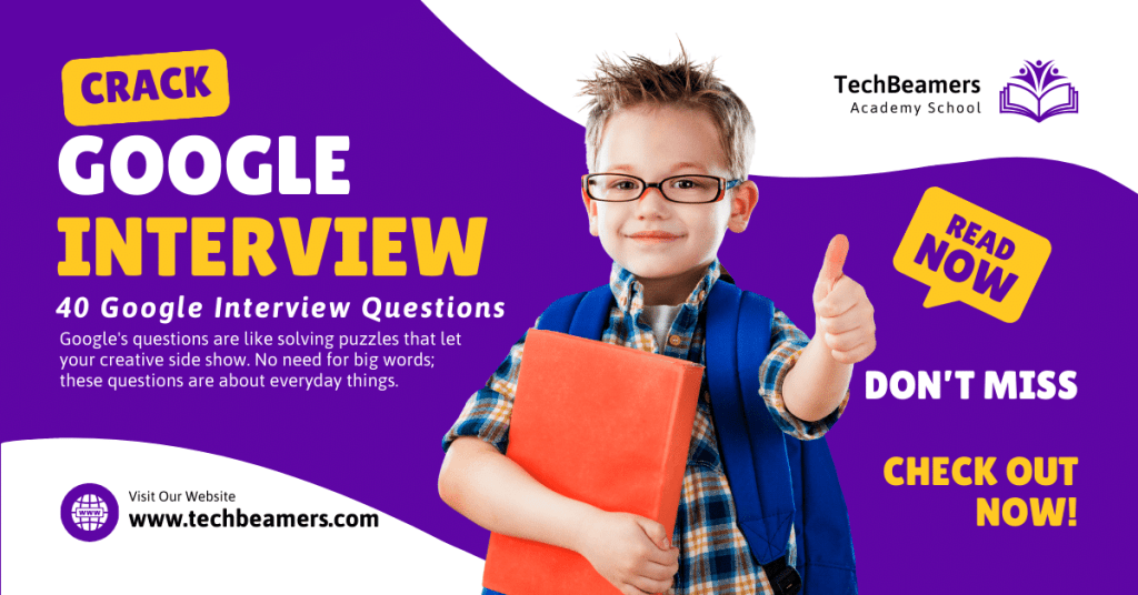 Google Interview Questions You Must Know - TechBeamers