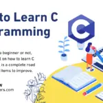 How to Learn C Programming - A Road map for Beginners