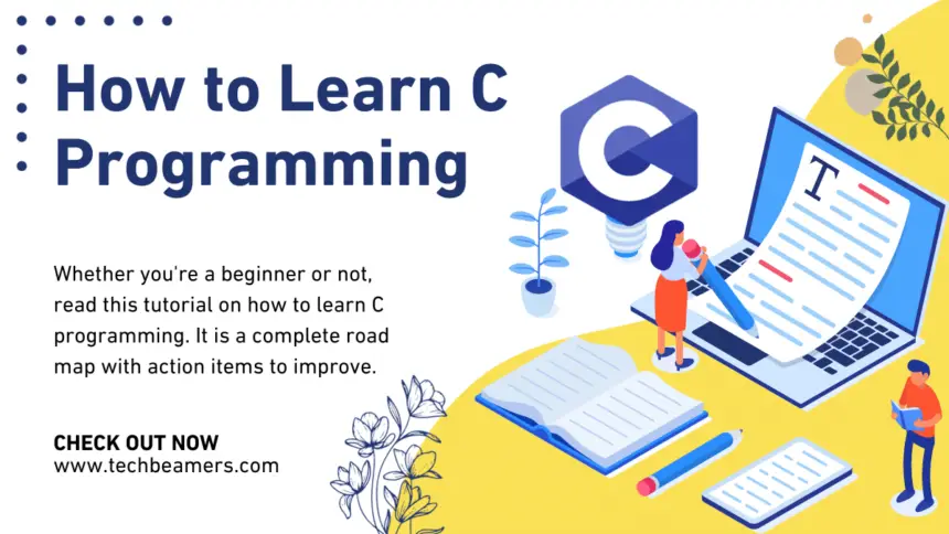How to Learn C Programming - A Road map for Beginners